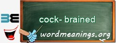 WordMeaning blackboard for cock-brained